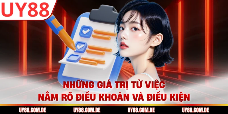 Những giá trị từ việc nắm rõ điều khoản và điều kiện
